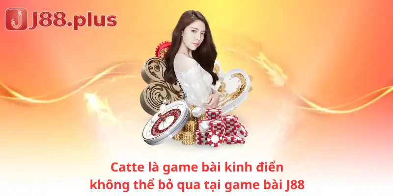 Catte là game bài kinh điển không thể bỏ qua tại game bài J88